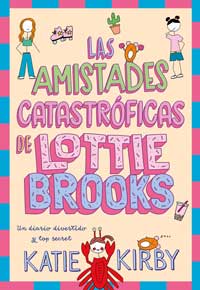 Las amistades catastróficas de Lottie Brooks : un diario divertido y top secret
