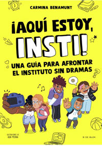 ¡Aquí estoy INSTI! : una guía para afrontar el instituto sin dramas