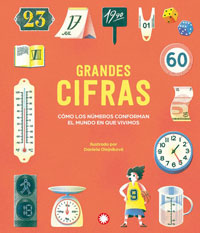 Grandes cifras : cómo los números conforman el mundo en que vivimos