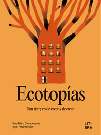 Ecotopías : son tiempos de creer y de crear