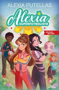 Alexia Superfutbolista 3. Una rival sin igual