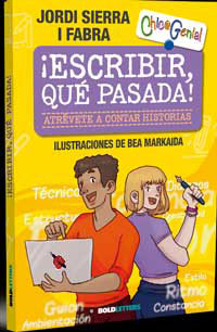 ¡Escribir, qué pasada! : atrévete a contar historias