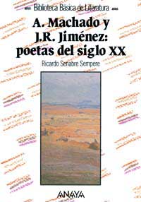 Antonio Machado y Juan Ramón Jiménez : poetas del siglo XX