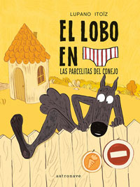 El lobo en calzoncillos. Las parcelitas del conejo