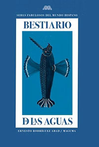 Bestiario de las agua : seres fantásticos del mundo hispánico