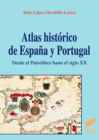 Atlas histórico de España y Portugal : desde el Paleolítico hasta el siglo XX