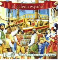 EL galeón español : viaja al pasado y toma parte en la historia