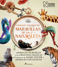 Animales fantásticos : maravillas de la naturaleza. Animales increíbles y las criaturas mágicas del universo de Harry Potter y animales fantásticos