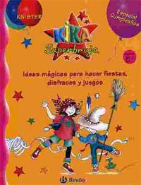 Kika Superbruja especial cumpleaños : ideas mágicas para hacer fiestas, disfraces y juegos