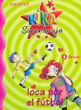 Kika Superbruja : loca por el fútbol
