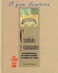 Caníbales y caminantes : aventuras de Hans Staden y Cabeza de Vaca