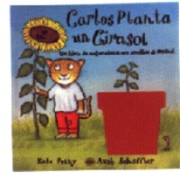 Carlos planta un girasol : un libro de naturaleza con semillas de verdad