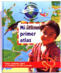 Mi primer atlas : países, geografía, gente y costumbres de todo el mundo