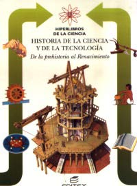 Historia de la ciencia y de la tecnología : de la prehistoria al Renacimiento