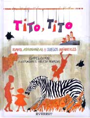 Tito, Tito : rimas, adivinanzas y juegos infantiles Tito, Tito : rimas, adivinanzas y juegos infantiles