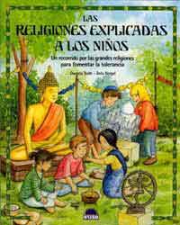 Las religiones explicadas a los niños : un recorrido por las grandes religiones para fomentar la tolerancia