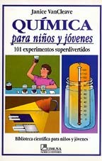 Química para niños y jóvenes : 101 experimentos superdivertidos