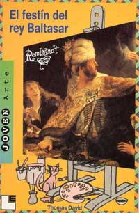 Rembrandt : el festín del rey Baltasar