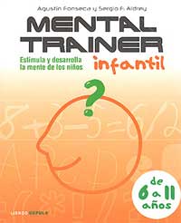 Mental trainer infantil : estimula y desarrolla la mente de los niños. De 6 a 11 años.