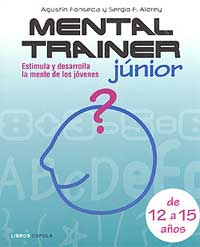 Mental trainer júnior : estimula y desarrolla la mente de los jóvenes. De 12 a 15 años.