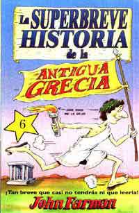 La superhistoria de la antigua Grecia : ¡tan breve que no tendrás casi ni que leerla!