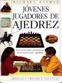 Jóvenes jugadores de ajedrez : una guía para los jóvenes entusiastas del ajedrez
