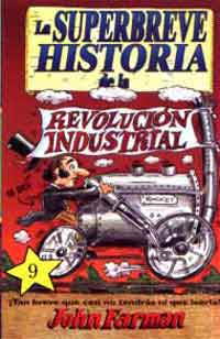 La superbreve historia de la revolución industrial: ¡Tan breve que casi no tendrás ni que leerla!