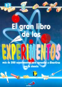 El gran libro de los experimentos : más de 200 experimentos para aprender y divertirse con la ciencia