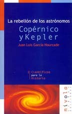 La rebelión de los astrónomos Copérnico y Kepler