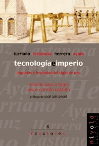 Tecnología e imperio : Turriano, Lastonosa Herrera y Ayanz