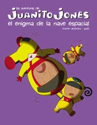 Juanito Jones. El enigma de la nave espacial Juanito Jones. El enigma de la nave espacial