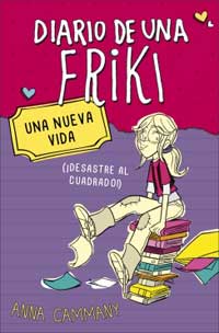 Diario de una Friki 1. Una nueva vida (¡Desastre al cuadrado!)