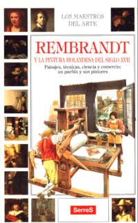 Rembrandt y la pintura holandesa del siglo XVII : paisajes, técnicas, ciencia y comercio; un pueblo y sus pintores