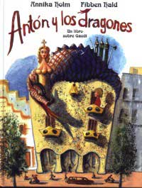 Antón y los dragones : un libro sobre Gaudí