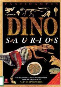 Dinosaurios : con reconstrucciones por ordenador y dibujos artísticos de nuevos dinosaurios