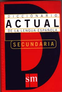 Diccionario actual de la Lengua Española : educación secundaria