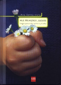 Mis primeros juegos : juegos para niños entre 0 y 6 años