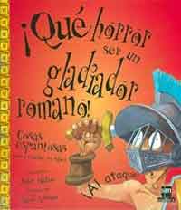 ¡Qué horror ser un gladiador romano!