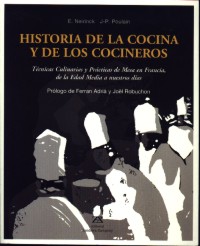 Historia de la cocina y de los cocineros : técnicas culinarias y prácticas de mesa en Francia, de la Edad Media a nuestros días