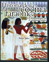 Historia de la cocina faraónica : la alimentación en el antiguo Egipto