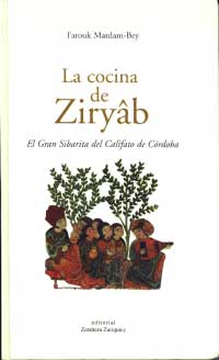 La cocina de Ziryâb : el gran sibarita del califato de Córdoba